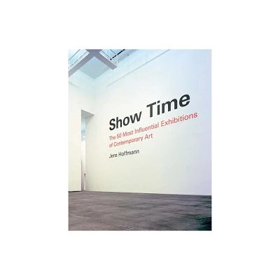 Show Time - by Jens Hoffmann (Hardcover)