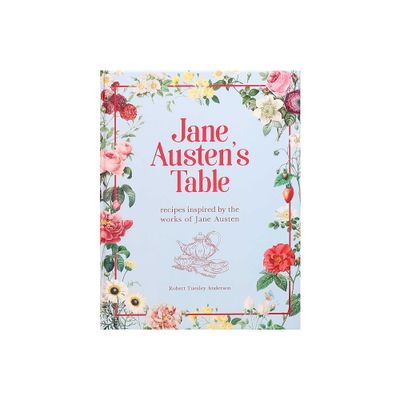 Jane Austens Table - (Literary Cookbooks) by Robert Tuesley Anderson (Hardcover)