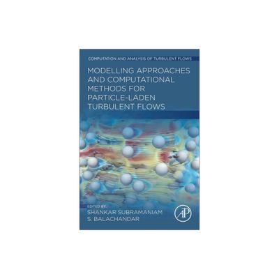 Modeling Approaches and Computational Methods for Particle-Laden Turbulent Flows - (Computation and Analysis of Turbulent Flows) (Paperback)