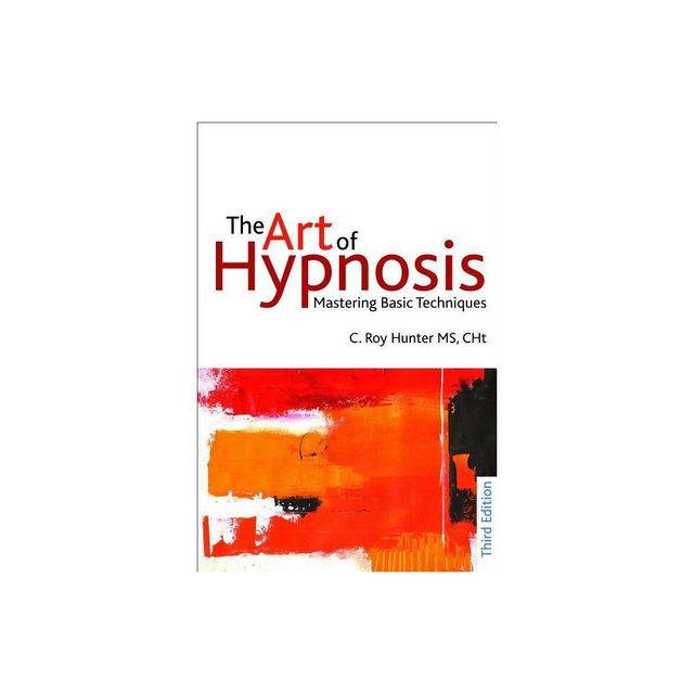 The Art of Hypnosis - Third edition - 3rd Edition by C Roy Hunter (Paperback)