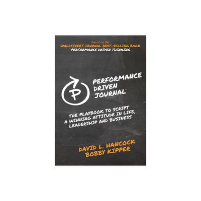 Performance-Driven Journal - by David L Hancock & Bobby Kipper (Paperback)