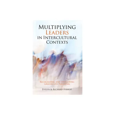 Multiplying Leaders in Intercultural Contexts - by Evelyn Hibbert & Richard Hibbert (Paperback)