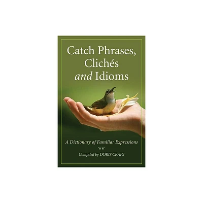 Catch Phrases, Cliches and Idioms - (Paperback)