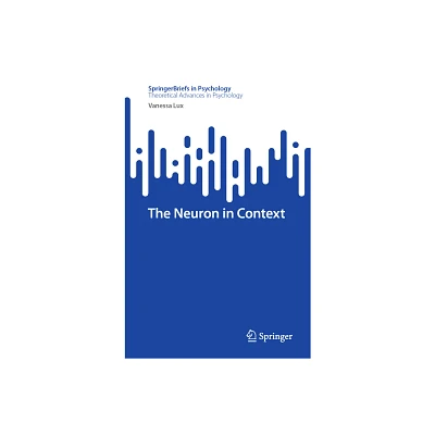 The Neuron in Context - by Vanessa Lux (Paperback)