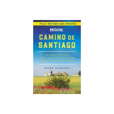 Moon Camino de Santiago - (Travel Guide) 2nd Edition by Beebe Bahrami (Paperback)