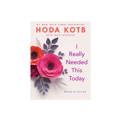 I Really Needed This Today - by Hoda Kotb (Hardcover)