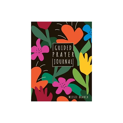 Guided Prayer Journal (for Teen Girls) - by Missie Branch (Hardcover)