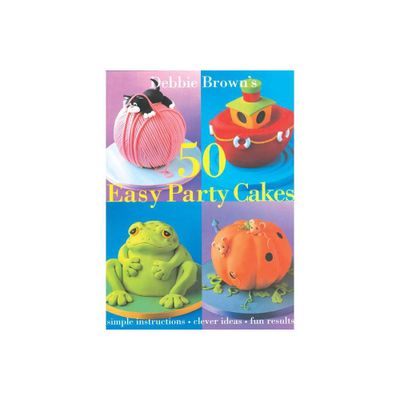 50 Easy Party Cakes - (Tuttle Specials) by Debbie Brown (Hardcover)