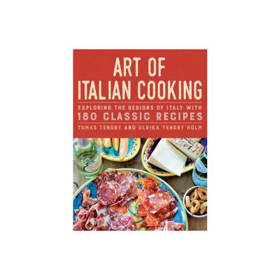 Art of Italian Cooking - by Tomas Tengby & Ulrika Tengby Holm (Hardcover)