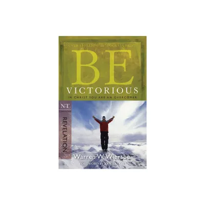 Be Victorious (Revelation) - (Be Series Commentary) by Warren W Wiersbe (Paperback)