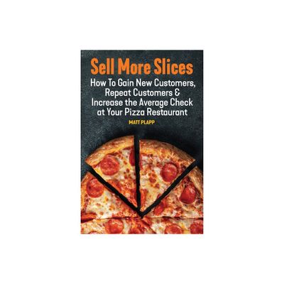 Sell More Slices - by Matt Plapp (Paperback)