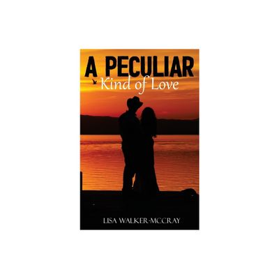 A Peculiar Kind of Love - by Lisa Walker McCray (Hardcover)