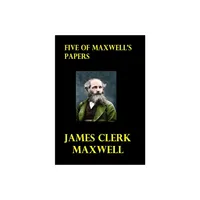 Five of Maxwells Papers - by James Clerk Maxwell (Hardcover)