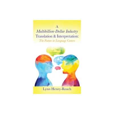 A Multibillion-Dollar Industry Translation & Interpretation - by Lynn Henry-Roach (Paperback)