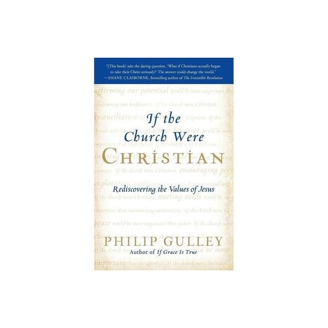 If the Church Were Christian - by Philip Gulley (Paperback)