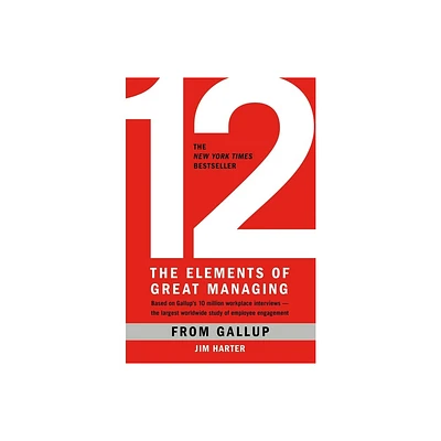 12: The Elements of Great Managing - by Gallup & James K Harter (Hardcover)