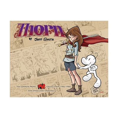 Thorn: The Complete Proto-Bone College Strips 1982-1986, and Other Early Drawings - (Bone Reissue Graphic Novels (Hardcover)) by Jeff Smith