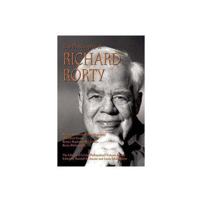 The Philosophy of Richard Rorty - (Library of Living Philosophers) by Randall E Auxier & Lewis Edwin Hahn (Hardcover)