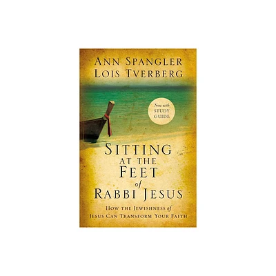 Sitting at the Feet of Rabbi Jesus - by Ann Spangler & Lois Tverberg (Paperback)