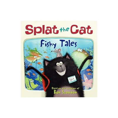 Splat the Cat: Fishy Tales - by Rob Scotton (Paperback)