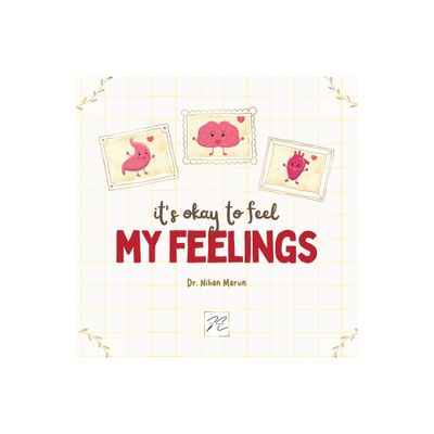 It is Okay to Feel My Feelings - by Nihan Marun (Paperback)