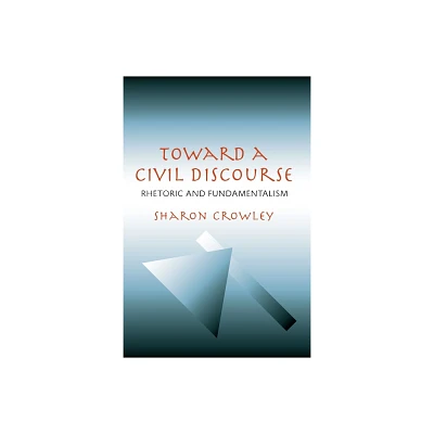 Toward a Civil Discourse - (Composition, Literacy, and Culture) by Sharon Crowley (Paperback)