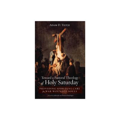 Toward a Pastoral Theology of Holy Saturday - by Adam D Tietje (Paperback)