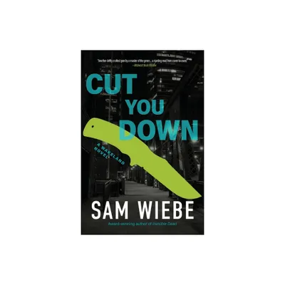 Cut You Down - by Sam Wiebe (Paperback)