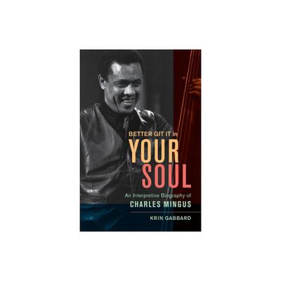 Better Git It in Your Soul - by Krin Gabbard (Hardcover)