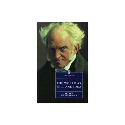 World as Will & Idea - (Everyman Paperback Classics) Annotated by Arthur Schopenhauer (Paperback)