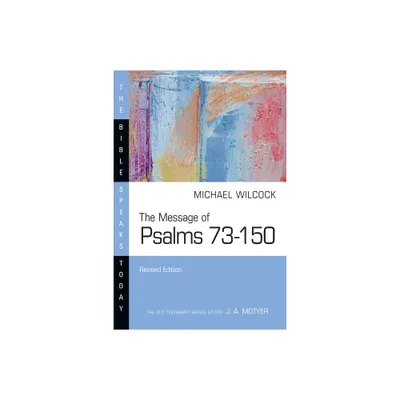 The Message of Psalms 73-150 - (Bible Speaks Today) by Michael Wilcock (Paperback)
