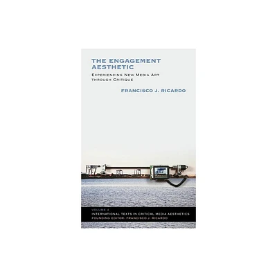 The Engagement Aesthetic - (International Texts in Critical Media Aesthetics) by Francisco J Ricardo (Paperback)