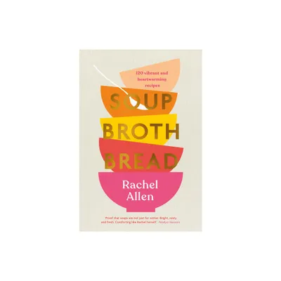 Soup Broth Bread - by Rachel Allen (Hardcover)