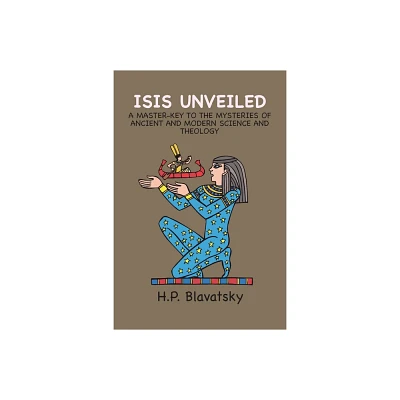 Isis Unveiled - by H P Blavatsky (Paperback)