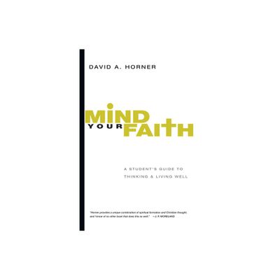 Mind Your Faith - by David A Horner (Paperback)