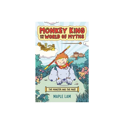 Monkey King and the World of Myths: The Monster and the Maze - by Maple Lam (Paperback)