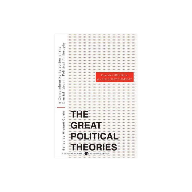 Great Political Theories, Volume 1 - (Harper Perennial Modern Thought) by M Curtis & Michael Curtis (Paperback)