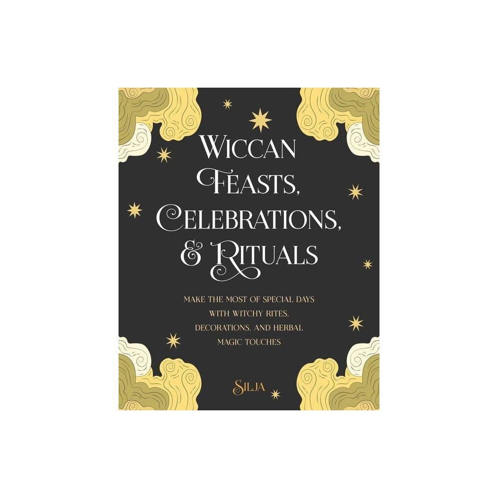 TARGET Wiccan Feasts, Celebrations, and Rituals - by Silja (Paperback) |  Connecticut Post Mall