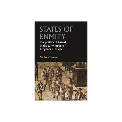 States of Enmity - (Studies in Early Modern European History) by Stephen Cummins (Hardcover)