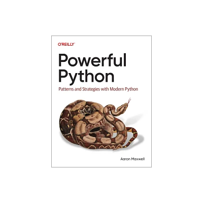 Powerful Python - by Aaron Maxwell (Paperback)