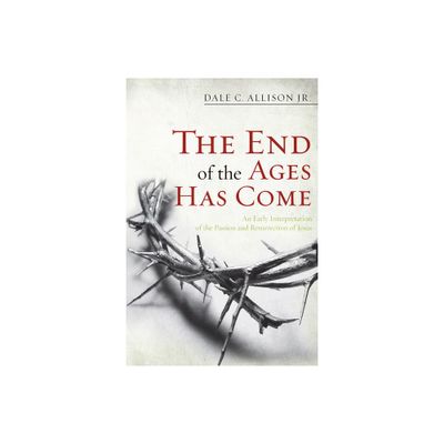 The End of the Ages Has Come - by Dale C Allison (Paperback)