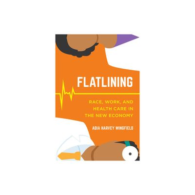 Flatlining - by Adia Harvey Wingfield (Paperback)