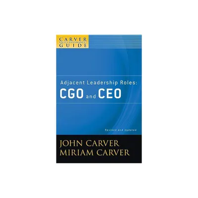 A Carver Policy Governance Guide, Adjacent Leadership Roles - (J-B Carver Board Governance) 2nd Edition by John Carver & Miriam Carver (Paperback)