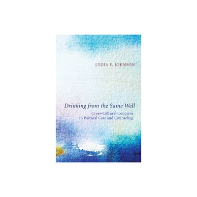 Drinking from the Same Well - by Lydia F Johnson (Hardcover)