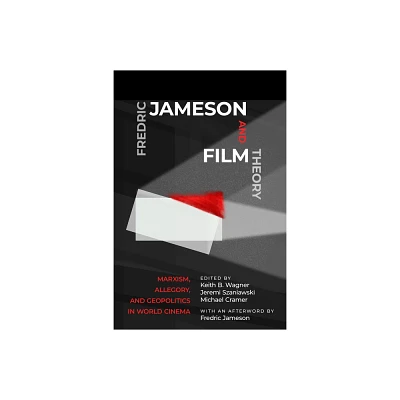 Fredric Jameson and Film Theory - by Keith B Wagner & Jeremi Szaniawski & Michael Cramer (Paperback)