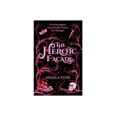 The Heroic Facade - by Angela Funk (Paperback)