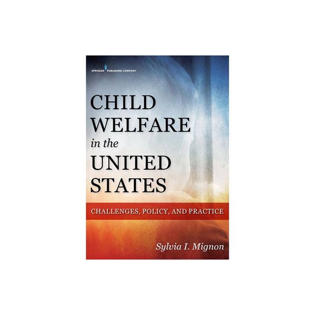 Child Welfare in the United States - by Sylvia I Mignon (Paperback)