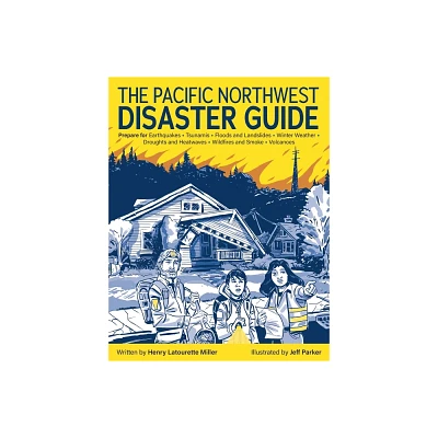 The Pacific Northwest Disaster Guide - by Henry Latourette Miller (Paperback)