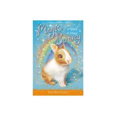 A Splash of Magic #3 - (Magic Bunny) by Sue Bentley (Paperback)