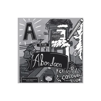 A is for Aberdeen Activity and Coloring Book - by Kaitlyn Rowe (Paperback)